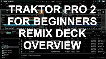 Traktor Pro 2 For Beginners - Remix Deck Overview