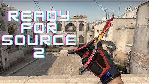 Ready For Source 2 - CS:GO Montage