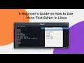 A Beginner's Guide on How to Use Nano Text Editor in Linux