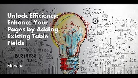 Unlock Efficiency  Enhance Your Pages by Adding Existing Table Fields
