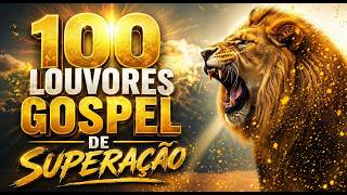 100 Louvores Gospel de Superação