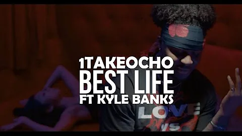 1TakeOcho - Best Life ft. Kyle Banks (Official Music Video)