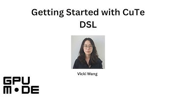Lecture 86: Getting Started with CuTe DSL