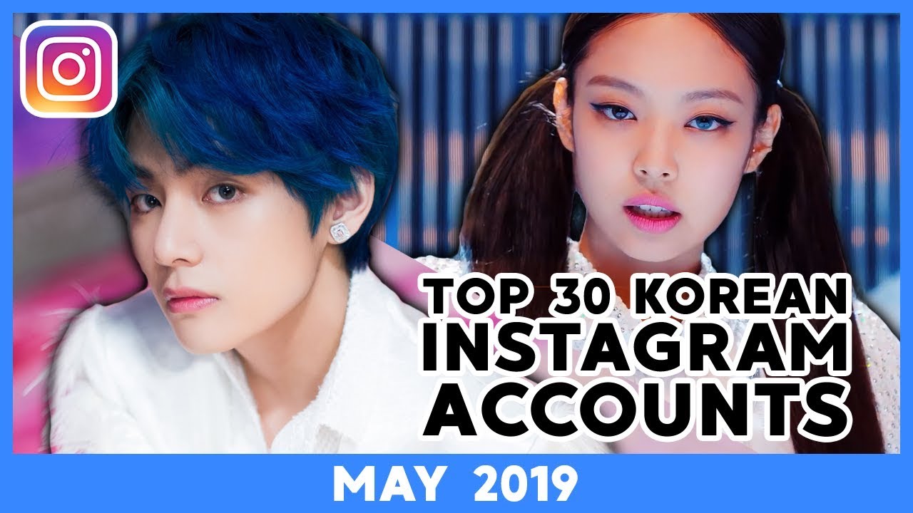 TOP 30 KOREAN INSTAGRAM ACCOUNTS May 2019 YouTube