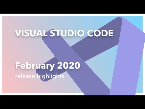 Visual Studio Code Release Highlights - February 2020