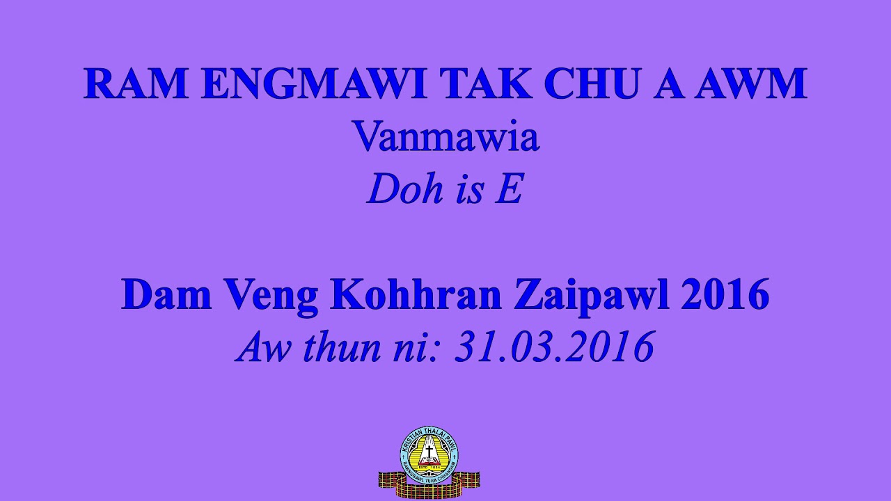 Ram engmawi tak chu a awm  Vanmawia Dam Veng Kohhran Zaipawl 2016