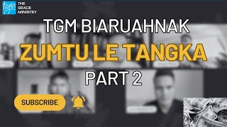2024 TGM Biaruahnak #3 - Zumtu le Tangka (Part 2)