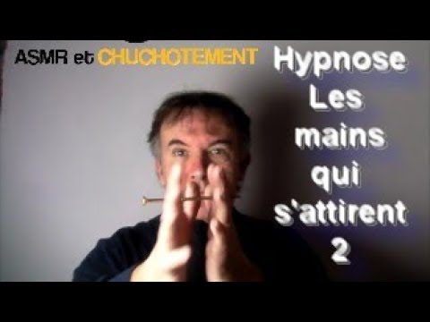 ASMR -  HYPNOSE -  les mains qui s'attirent 2