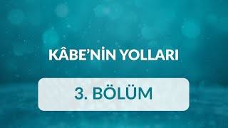 Dr. Ender Saraç - Kâbe’nin Yolları 3.Bölüm