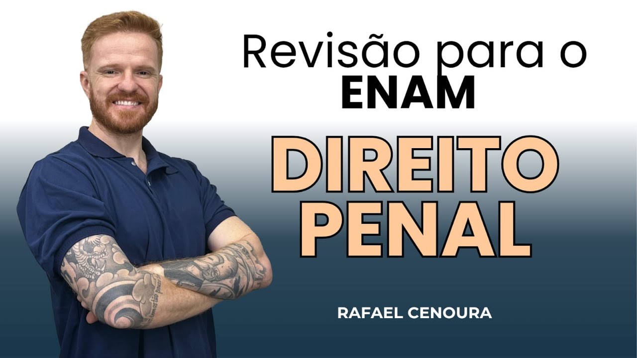REVISÃO ENAM - DIREITO PENAL - RAFAEL CENOURA