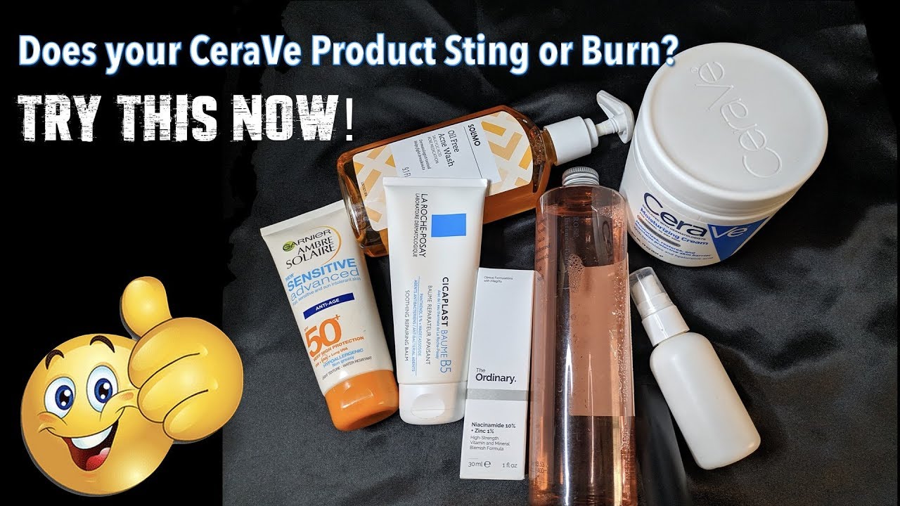 Why CeraVe Burns Or Stings Your Face Fix It In One Week YouTube
