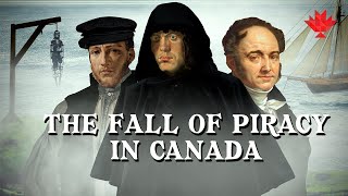 Canada's Pirate Legends: The Fall of Piracy in Canada [Part 2]