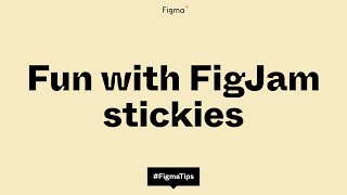 FigJam tip: fun with stickies