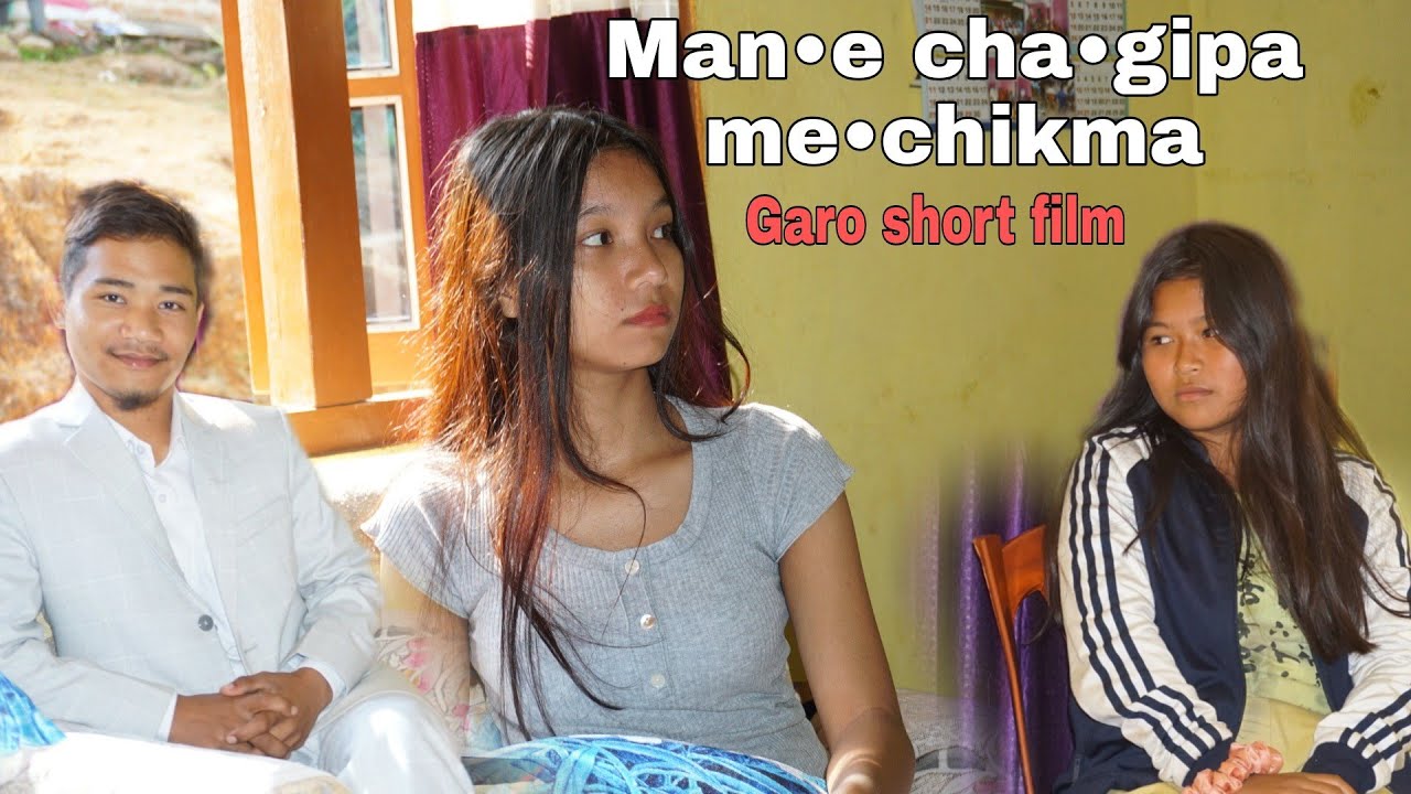 Man•e cha•gipa me•chikma||Garo short film