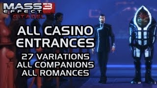 M Effect 3 Citadel Dlc All Casino Entrances All 27 Variations & All Companions