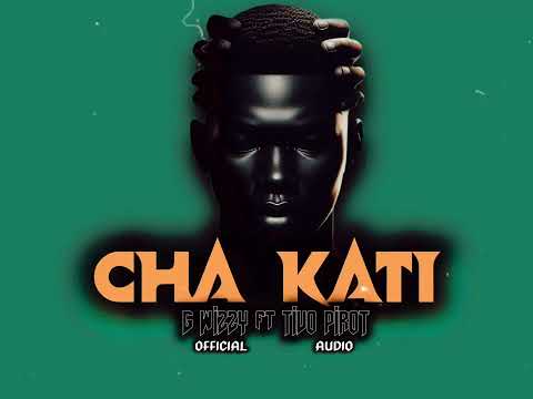 G WIZZY Ft TIVo PIROTY CHA KATI Official Audio 