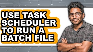 How to Use Task Scheduler to Run a Batch File (easy Method)