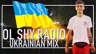 OL SHY RADIO - UKRAINIAN MIX (OL SHY MIX)