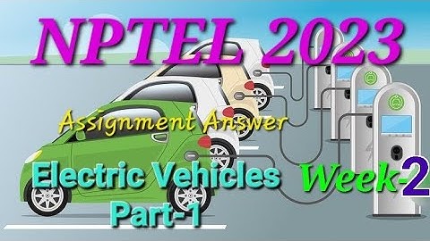 Nptel Week 2 || Electric Vehicles  Part -1Assignment Answer || Nptel 2023