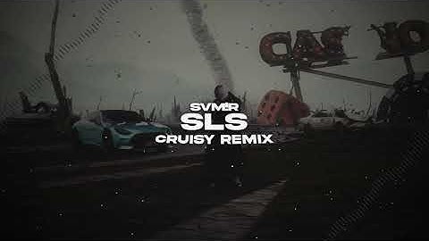 SVM!R - SLS (Cruisy Remix)