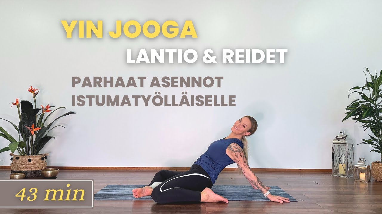 Rauhallinen Yin Jooga - Lantio ja Reidet - Parhaat Asennot Istumatyöläiselle