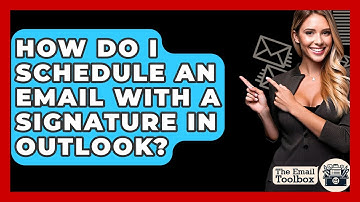 How Do I Schedule An Email With A Signature In Outlook? - TheEmailToolbox.com