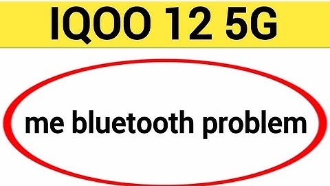 IQOO 12 5G me bluetooth problem solve kaise kare,How to fix bluetooth problem in IQOO 12 5G