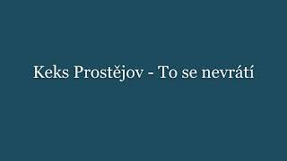 Keks Prostějov - To Se Nevrátí