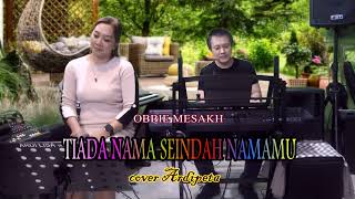 Tiada nama seindah namamu - Obbie Mesakh (cover Lisa Maria)