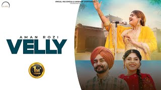 Velly (Official Video) : Aman Rozi |Sachin Ahuja | Latest Punjabi Song 2023 | Angel Records