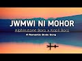 Jwmwi Ni Mohor - Alphinstone Boro x Kapil Boro  Bodo Song || New romantic Bodo song