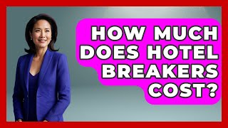 How Much Does Hotel Breakers Cost? - Insider Theme Park Tips