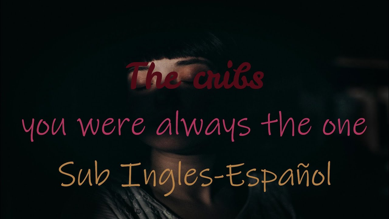 You were always the one The cribs Sub español + Lyrics YouTube