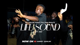 LIFE SOUND FT KED KANGAR - NA' YON BE'YUNAY (You have done it)