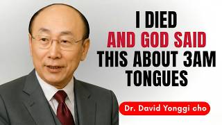 I Died for 30 Minutes | God Said About Speaking in Tongues at 3AM Changed My Life | David Yongi Cho