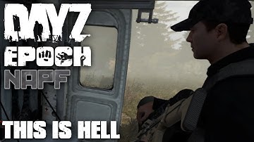 DayZ Epoch - NAPF - Episode 18 - This is Hell