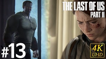 ★4K PS4 PRO☆THE LAST OF US 2 Gameplay Walkthrough Part 13 - No Commentary (FULL GAME)