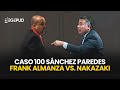 Frank Almanza vs. César Nakazaki: Audiencia por el Caso 100 Sánchez Paredes
