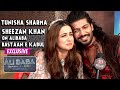Tunisha sharma  sheezan khan interview alibaba dastaan e kabul romantic chemistry  first meet