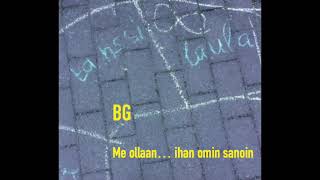 Bg Me Ollaan Ihan Omin Sanoin