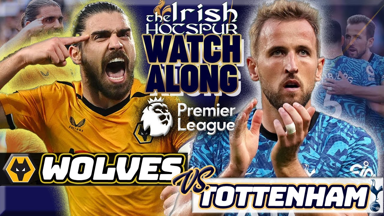 WOLVES v TOTTENHAM LIVE SPURS WATCHALONG YouTube