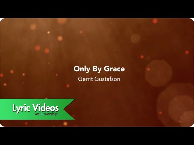 Only By Grace - Lyric Video class=