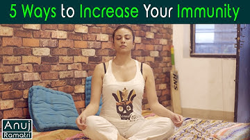5 Ways to Increase Your Immunity | Anuj Ramatri | An EcoFreak