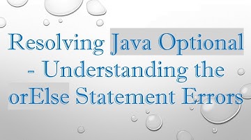 Resolving Java Optional - Understanding the orElse Statement Errors