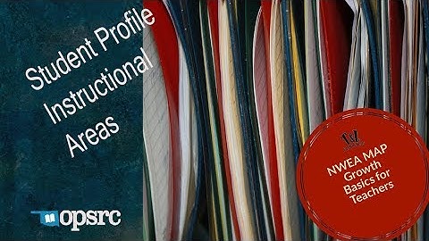NWEA MAP Growth Basics for Teachers Student Profile Instructional Areas