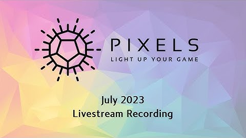 Pixels Dice - July 2023 Livestream Recording