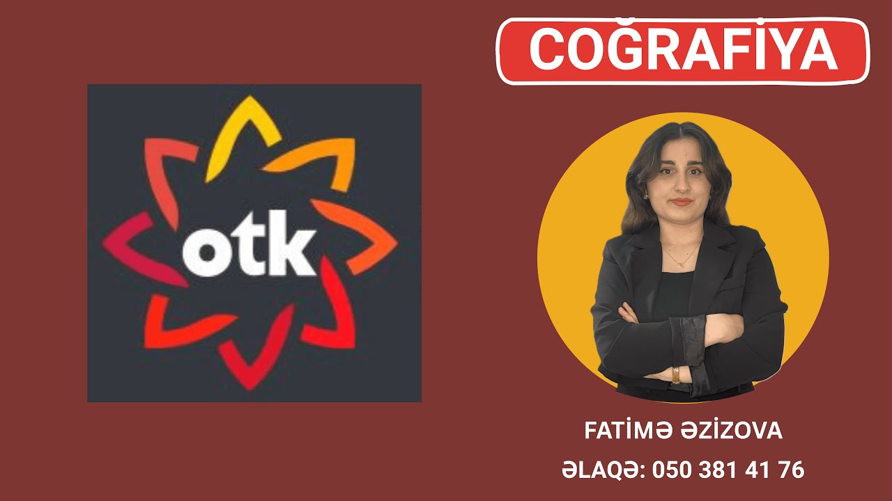OTK SINAQ İMTAHANI  XI SİNİF – 26 OKTYABR 2025 | COĞRAFİYA SUALLARININ İZAHI | FATİMƏ ƏZİZOVA