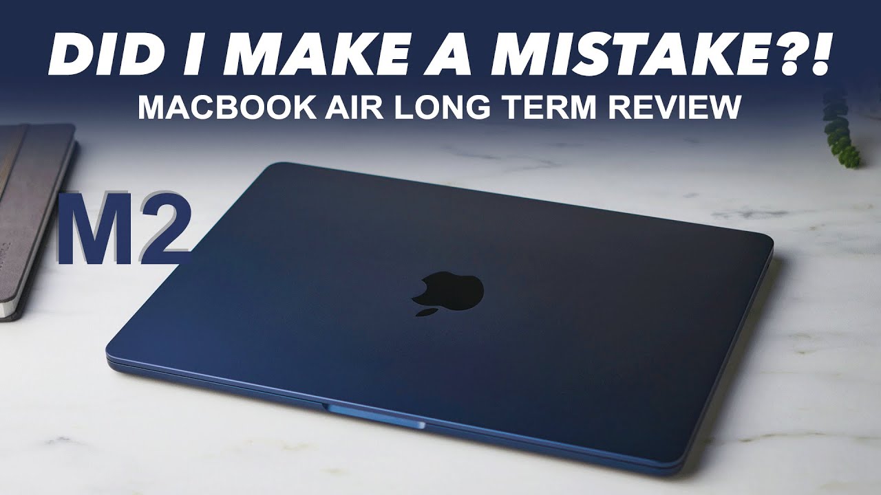 Did I Make A Mistake Apple 15 Inch M2 Macbook Air Long Term Review did-i-make-a-mistake-apple-15-inch-m2-macbook-air-long-term-review