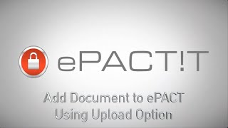 How to Add a Document to an ePACT Using the Upload Option