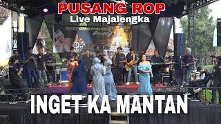 INGET KA MANTAN | PUSANG ROP X ARIEL GEBOT ( Live Majalengka )